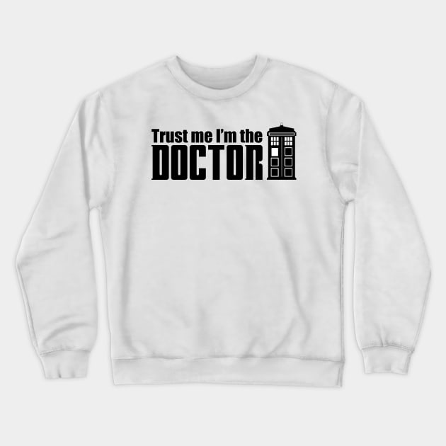 Trust me I'm the Doctor Crewneck Sweatshirt by luka1